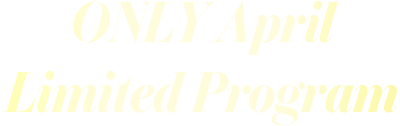 ONLY April Limited Program